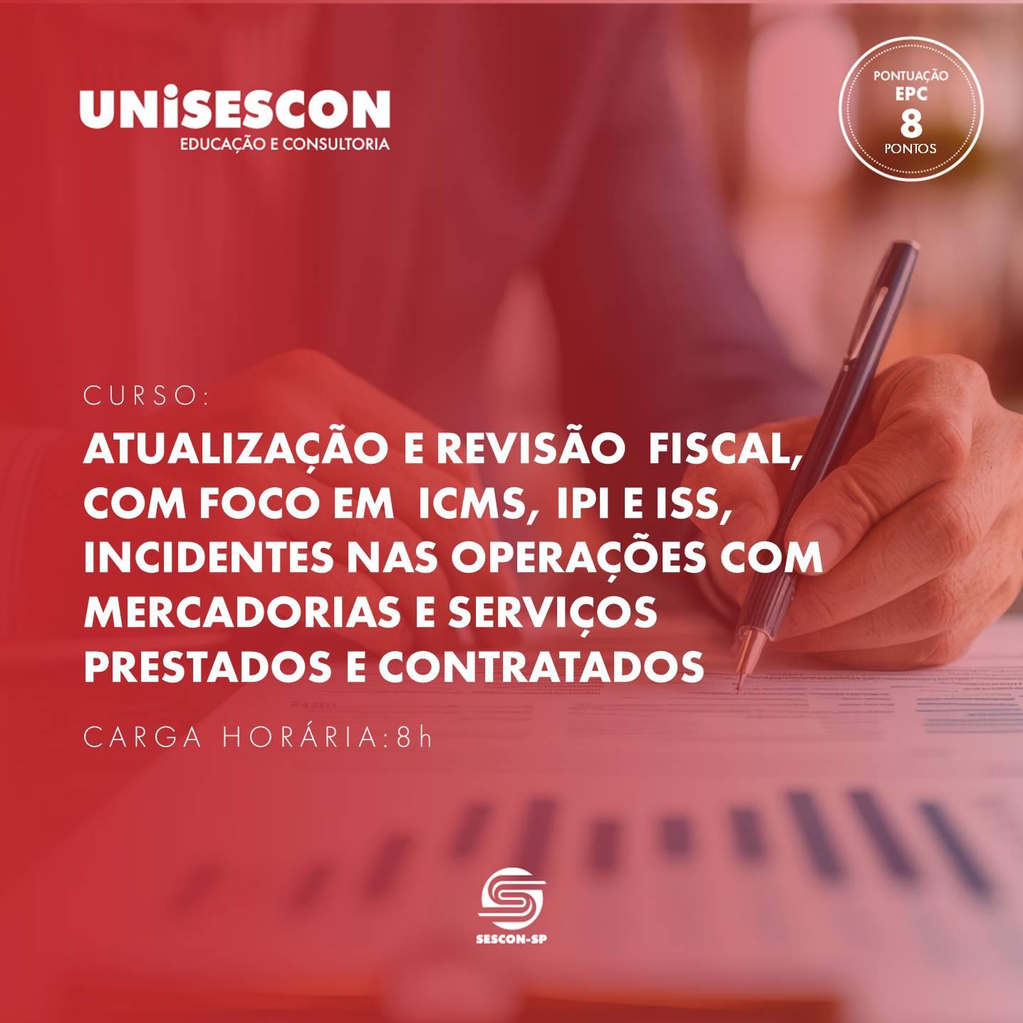ATUALIZAÇÃO E REVISÃO FISCAL, COM FOCO EM ICMS, IPI E ISS, INCIDENTES NAS OPERAÇÕES COM MERCADORIAS E SERVIÇOS PRESTADOS E CONTRATADOS