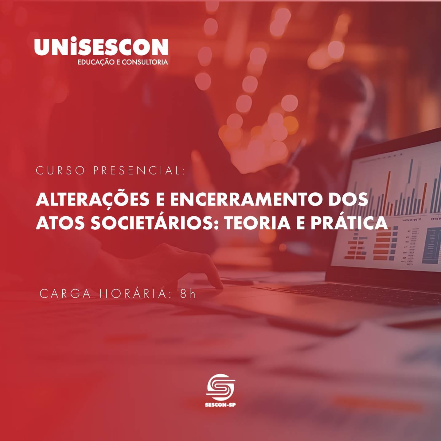 Alterações e Encerramento dos Atos Societários: Teoria e Prática-Edição Presencial