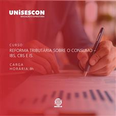 REFORMA TRIBUTÁRIA SOBRE O CONSUMO - IBS, CBS E IS
